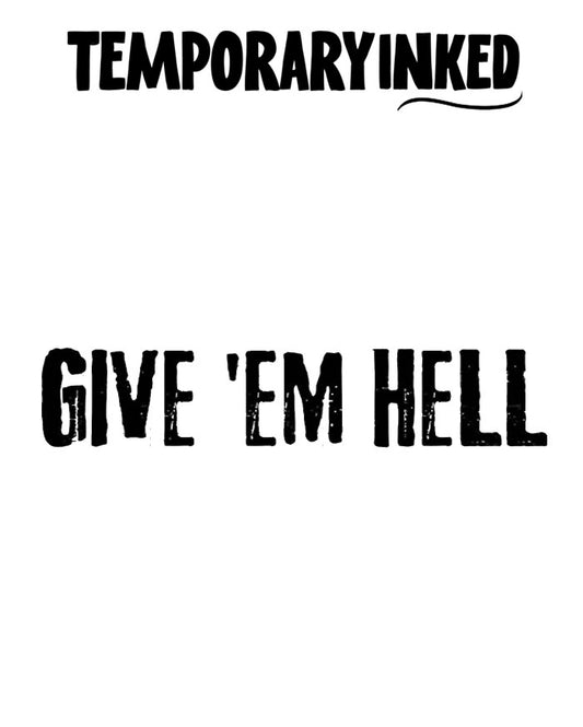 Give Em Hell Tattoo
