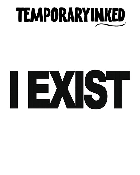 I Exist Tattoo