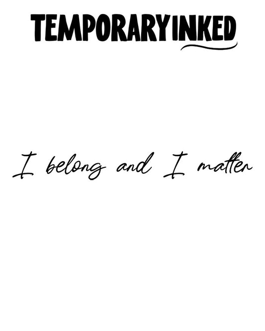I Belong and I Matter Tattoo