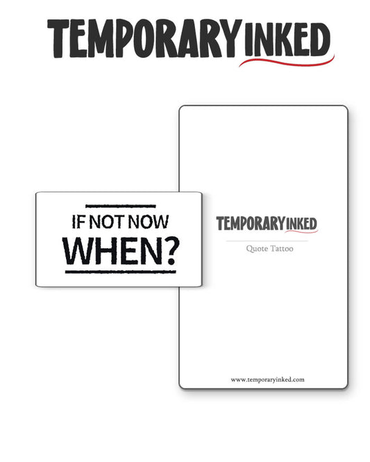 If Not Now, When? Tattoo