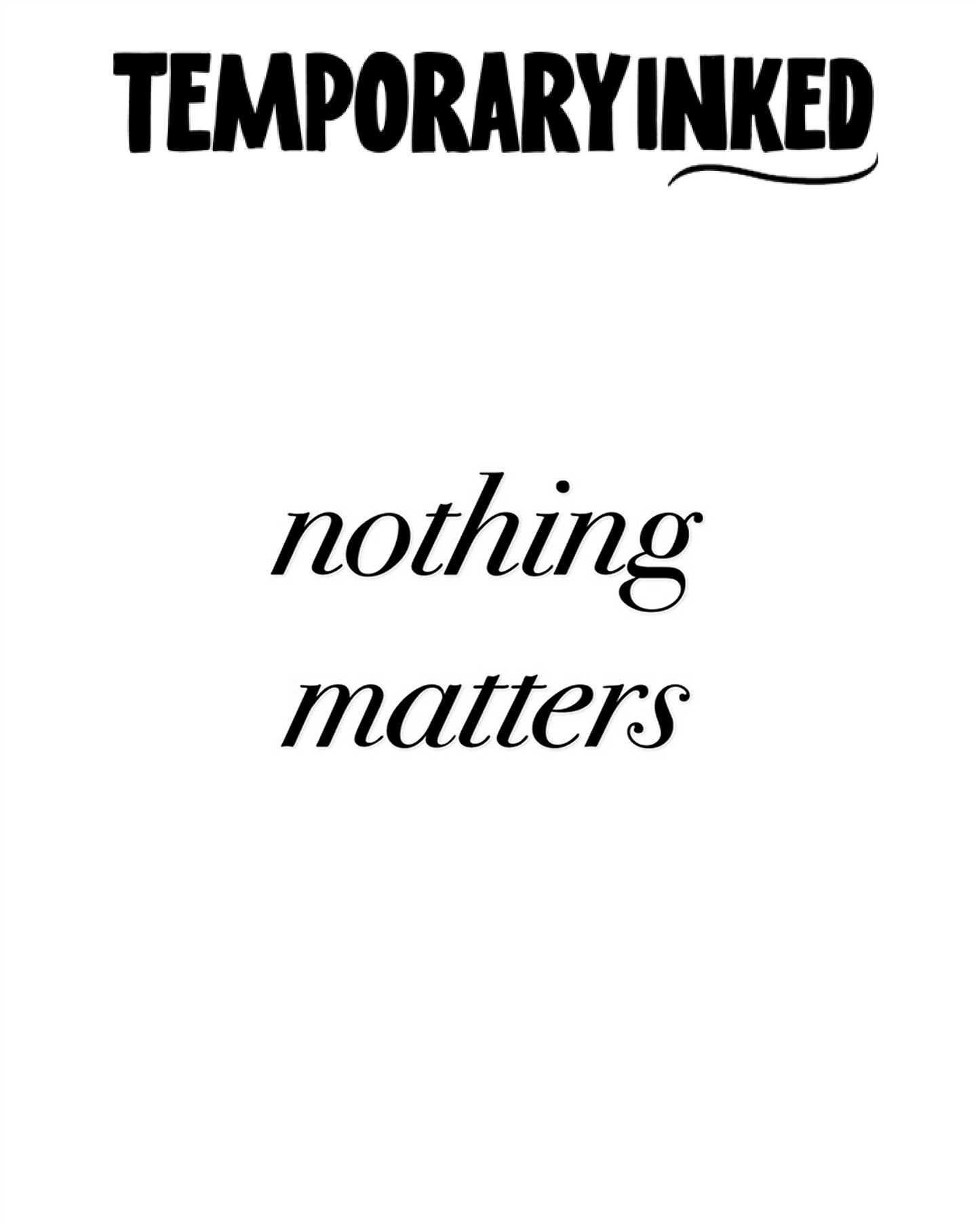 Nothing Matters Tattoo