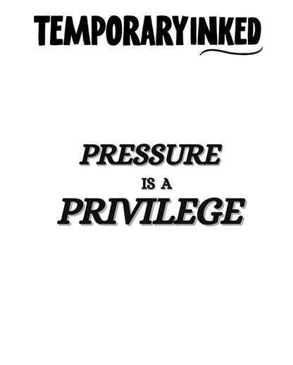 Pressure Is A Privilege Tattoo
